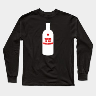 Vodka is my Valentine (Light) Long Sleeve T-Shirt